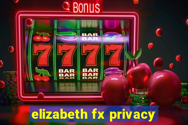 elizabeth fx privacy